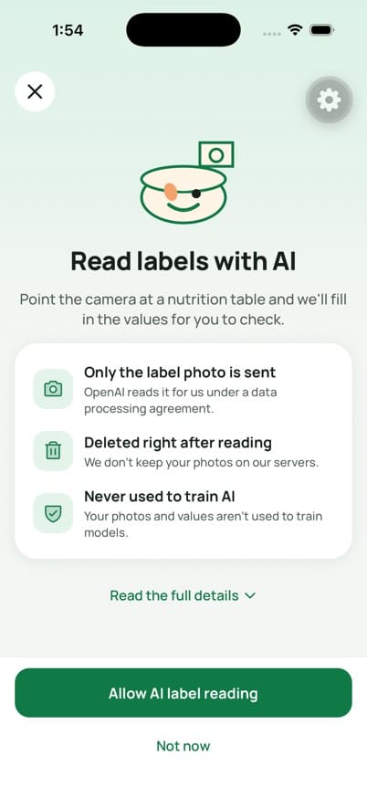 FoodBuddy Read labels with AI consent sheet: only the label photo is sent, OpenAI reads it for us under a data processing agreement, deleted right after reading, never used to train AI, with Allow AI label reading and Not now